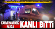 Kahvehaneci iki akraba arasında çıkan bıçaklı kavgada kan aktı: 1 yaralı