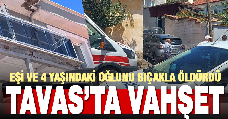Tavas’ta vahşet: Eşini ve 4 yaşındaki üvey oğlunu bıçakla öldürdü