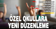 Özel okullar yönetmeliği yeniden düzenlendi