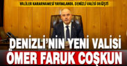 Denizli’nin yeni valisi Ömer Faruk Coşkun oldu