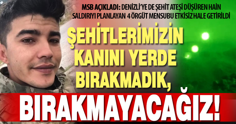 Milli Savunma Bakanlığı’ndan Denizli’ye de şehit ateşi düşüren hain saldırı ile ilgili açıklama