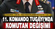 11. Komando Tugay Komutanı Tuğgeneral Ozan Nas oldu