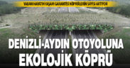 Denizli-Aydın otoyoluna, yaban hayatı için ekolojik köprü yapılacak