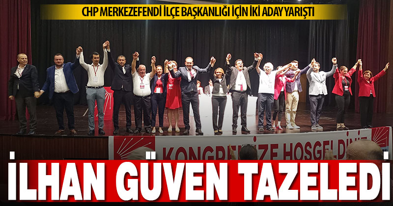 CHP Merkezefendi’de Müjdat İlhan yeniden başkan seçildi