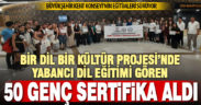 Bir Dil Bir Kültür projesi sürüyor: 50 genç sertifika aldı