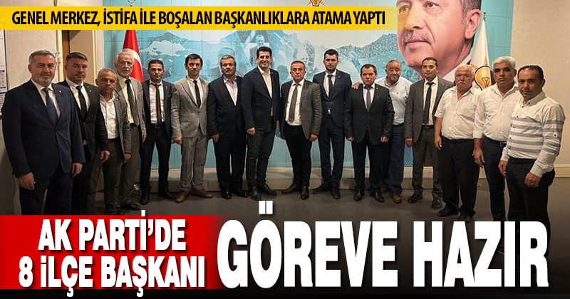 Ak Parti’de 8 ilçe başkanlığına atama yapıldı