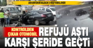 Kontrolden çıkan otomobil karşı şeride geçti, 2 araca çarptı