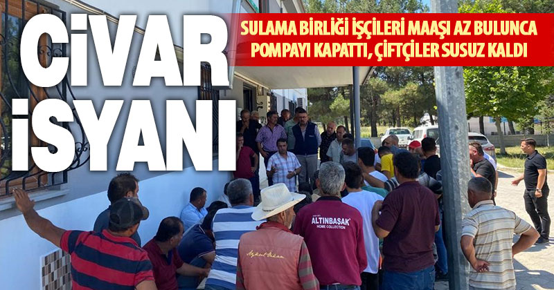 Maaşı düşük bulan civarlar vanayı kapattı, çiftçi susuz kaldı
