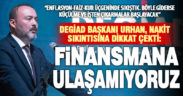DEGİAD Başkanı Urhan: Finansmana ulaşım sıkıntısı çekiyoruz