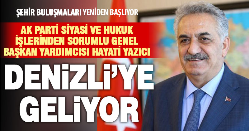 Hayati Yazıcı Denizli’ye geliyor