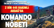 Komandolar 2446 rakımlı Akdağ’da kuş uçurtmuyor