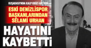 Denizlispor’un eski başkanlarından iş insanı Selami Urhan hayatını kaybetti