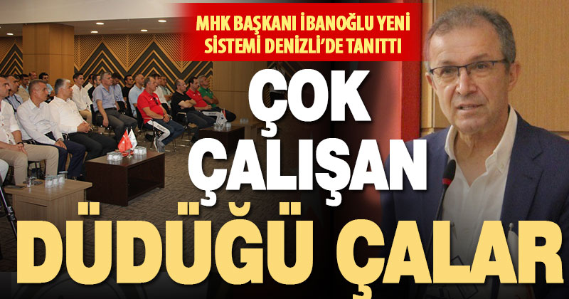 MHK Başkanı Ahmet İbanoğlu hakemleri Denizli’de topladı: Maç yönetmek için çok çalışın