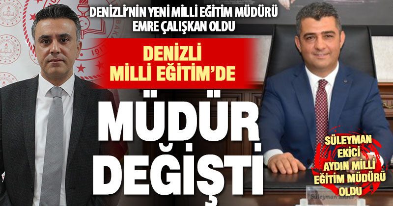 Denizli’nin yeni İl Milli Eğitim Müdürü Emre Çalışkan oldu
