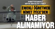 Marketteki dansıyla milyonların kalbine giren nimet hocadan 15 gündür haber alınamıyor