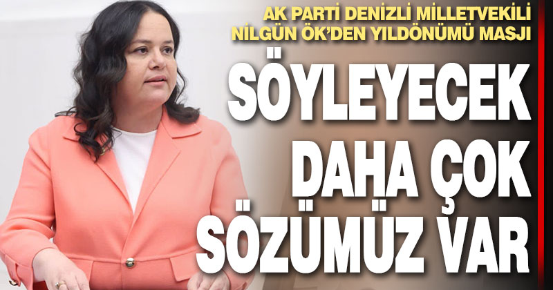 AK Parti Denizli Milletvekili Nilgün Ök’den yıldönümü mesajı