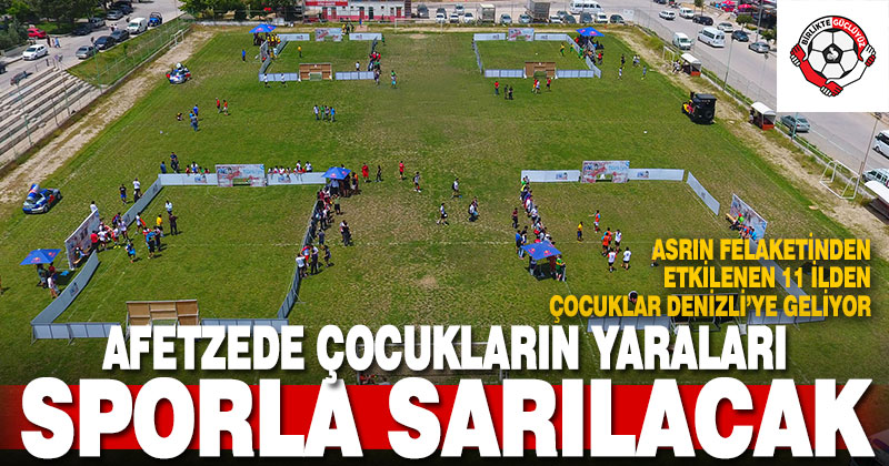 Afetzede çocukların yaraları sporla sarılacak