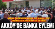 Akköy’de banka eylemi