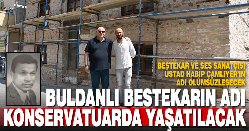 Buldanlı bestekârın adı konservatuarda yaşatılacak