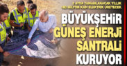 Ege’nin en büyük güneş enerji santrali kuruluyor