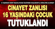 15 yaşındaki Eren’i bıçaklayarak öldürmekle suçlanan çocuk tutuklandı