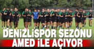 Denizlispor, sezonu Amed ile açıyor