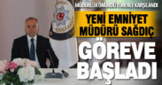 Yeni emniyet müdürü Sağdıç göreve başladı