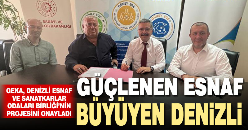 Denizli Esnaf ve Sanatkarlar Odaları Birliği’nin “Güçlenen Esnafıyla Büyüyen Denizli” projesi GEKA tarafından kabul edildi