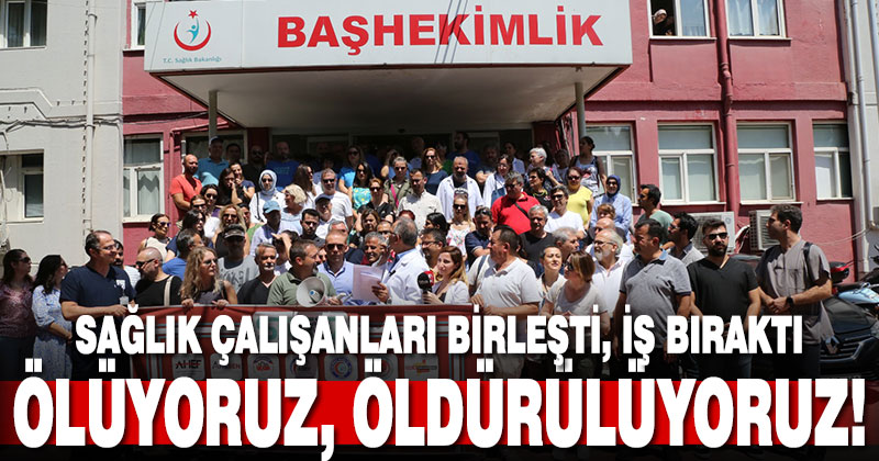 Sağlık çalışanları iş bıraktı
