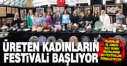 Büyükşehirle Üreten Kadınlar Festivali başlıyor