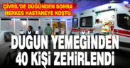 Çivril’de düğün yemeğinden 40 kişi zehirlendi