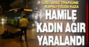 Motosikletin çarptığı hamile kadın ağır yaralandı