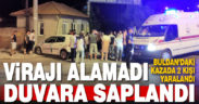 Virajı alamayan otomobil son sürat duvara çarptı: 2 yaralı