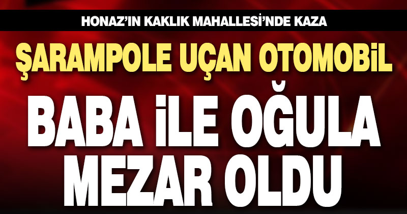 Şarampole uçan otomobil baba oğula mezar oldu