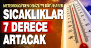 Denizli’de hava sıcaklıkları 7 derece artacak