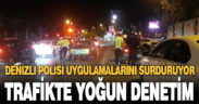Denizli’de denetimler aralıksız sürüyor
