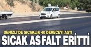 Denizli’de sıcaktan asfalt eridi