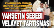 Velayet tartışması iki cana mal oldu