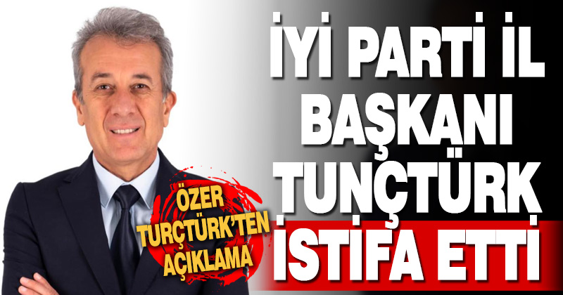 Özer Tunçtürk Görevinden İstifa Etti