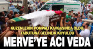 Saldırıyı önlemek isterken öldürülen Merve son yolculuğuna gelinlikle uğurlandı