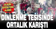 Denizli’de dinlenme tesisinde 20 kişi birbirine girdi