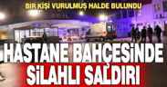 Hastane bahçesinden silah sesleri yükseldi: 1 yaralı