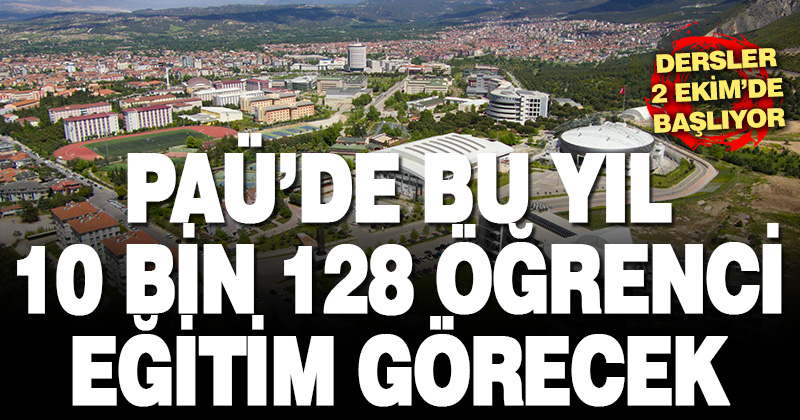 PAÜ’de eğitimöğretim yılına 10 bin 128 yeni öğrenciyle başlıyor