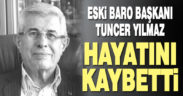 Denizli’nin eski baro başkanlarından Yılmaz hayatını kaybetti