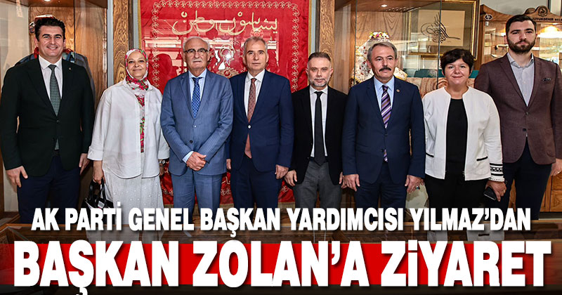 AK Parti Genel Başkan Yardımcısı Yılmaz’dan Başkan Zolan’a ziyaret
