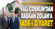 Başkan Zolan’a, Vali Coşkun’dan ziyaret