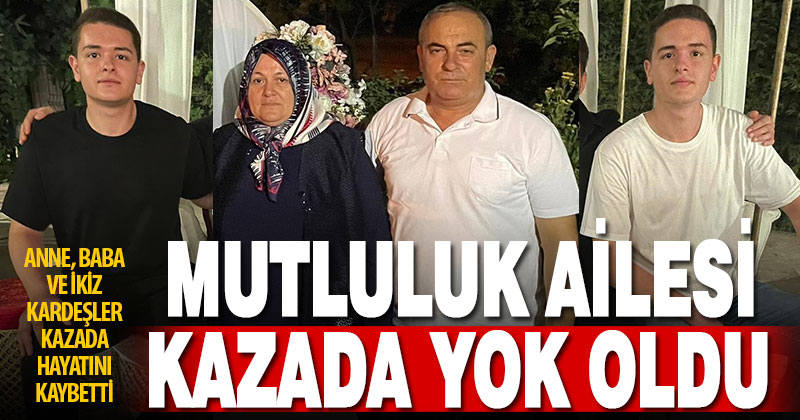 Katliam gibi kazada anne baba ve ikizler hayatını kaybetti
