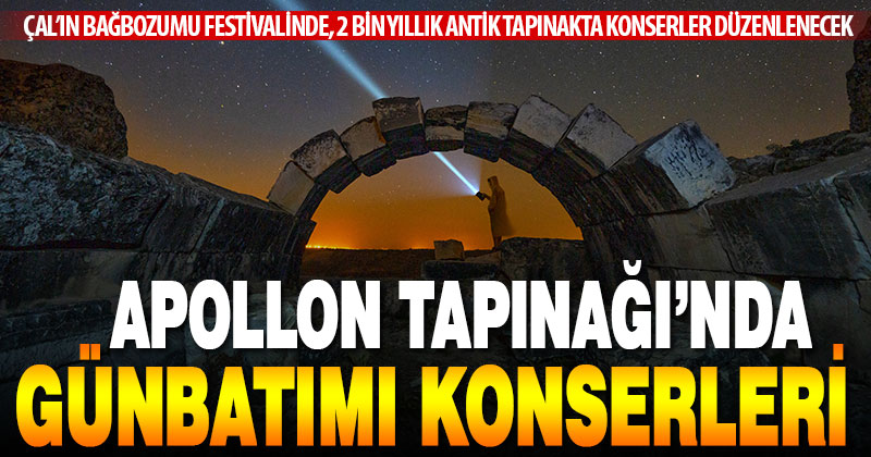 Çal’daki antik Apollon Tapınağı’nda günbatımı konserleri düzenlenecek