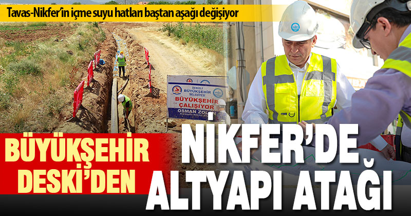 Tavas-Nikfer’in içme suyu hatları baştan aşağı değişiyor