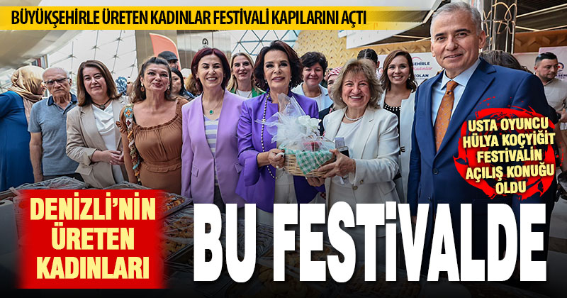 Büyükşehirle Üreten Kadınlar Festivali kapılarını açtı